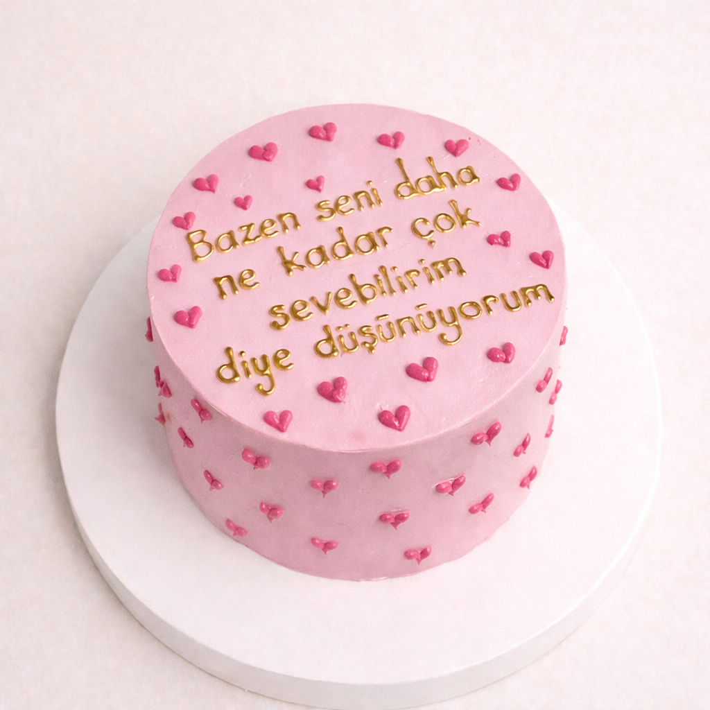 Bazen Seni Daha Ne Kadar Çok Sevebilirim Yazılı Kalpli Pasta